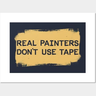 Real Painters Don't Use Tape Posters and Art